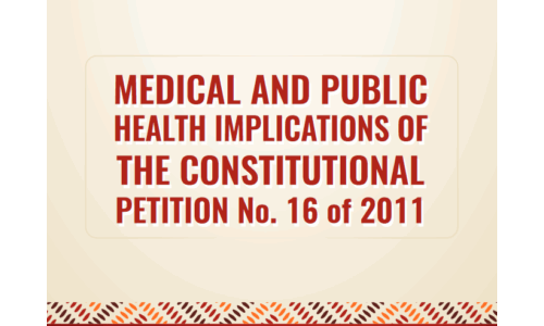 MEDICAL AND PUBLIC HEALTH IMPLICATIONS OF THE CONSTITUTIONAL PETITION No. 16 of 2011