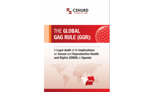 The Global Gag Rule (GGR): A Legal Audit of its Implications on Sexual and Reproductive Health and Rights (SRHR) in Uganda