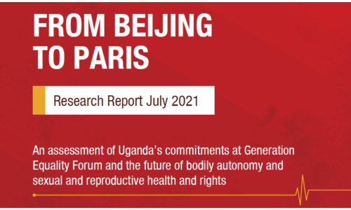 From Beijing to Paris: An assessment of Uganda’s commitments at Generation Equality Forum and the future of bodily autonomy and sexual and reproductive health and rights