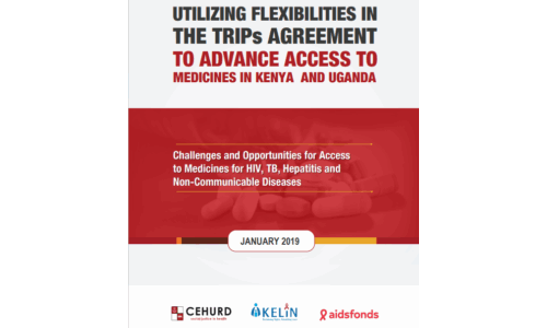 Utilising Flexibilities In The TRIPs Agreement January 2019 To Advance Access To Medicine In Kenya And Uganda