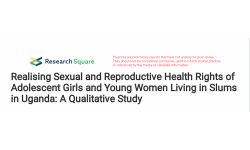 Realising Sexual and Reproductive Health Rights of Adolescent Girls and Young Women Living in Slums in Uganda: A Qualitative Study