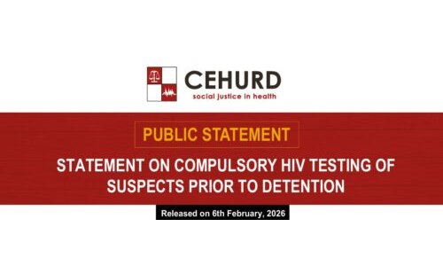 PUBLIC STATEMENT: CEHURD's Statement on Compulsory HIV Testing of Suspects Prior to Detention