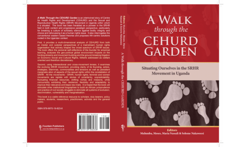 A Walk Through the CEHURD Garden; Situating Ourselves in the SRHR Movement in Uganda